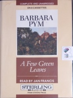 A Few Green Leaves written by Barbara Pym performed by Jan Francis on Cassette (Unabridged)